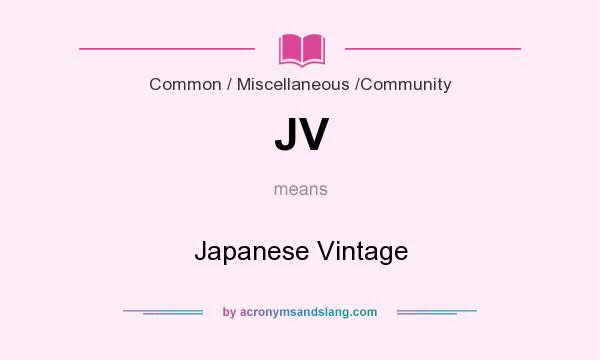 What does JV mean? It stands for Japanese Vintage