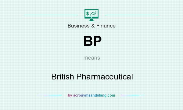 What does BP mean? It stands for British Pharmaceutical