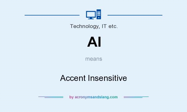 What does AI mean? It stands for Accent Insensitive