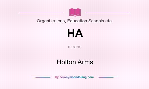 What does HA mean? It stands for Holton Arms