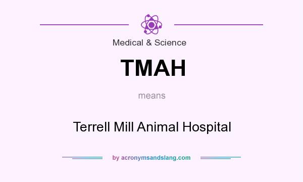 What does TMAH mean? It stands for Terrell Mill Animal Hospital