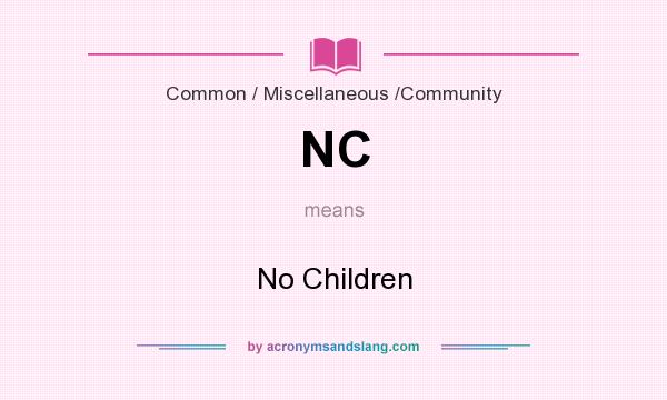 What does NC mean? It stands for No Children