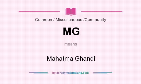 What does MG mean? It stands for Mahatma Ghandi