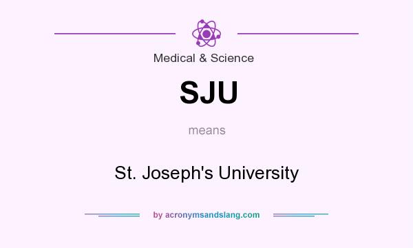 What does SJU mean? It stands for St. Joseph`s University