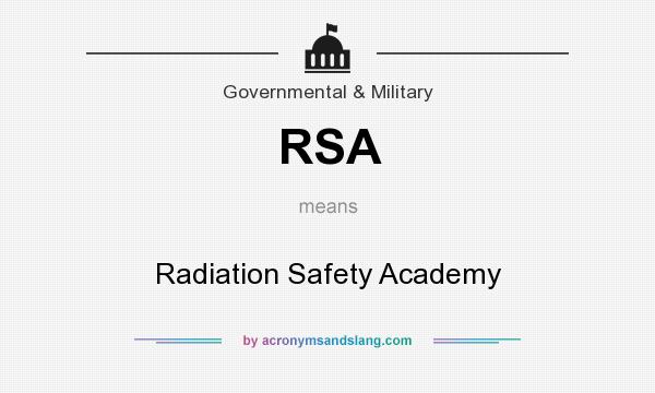 What does RSA mean? It stands for Radiation Safety Academy