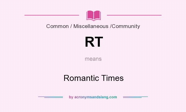 What does RT mean? It stands for Romantic Times