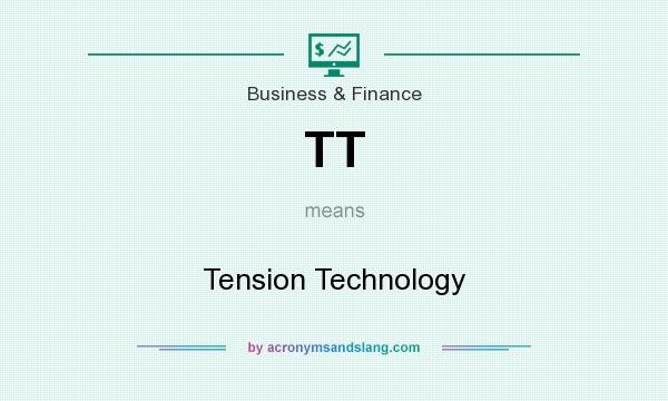 What does TT mean? It stands for Tension Technology