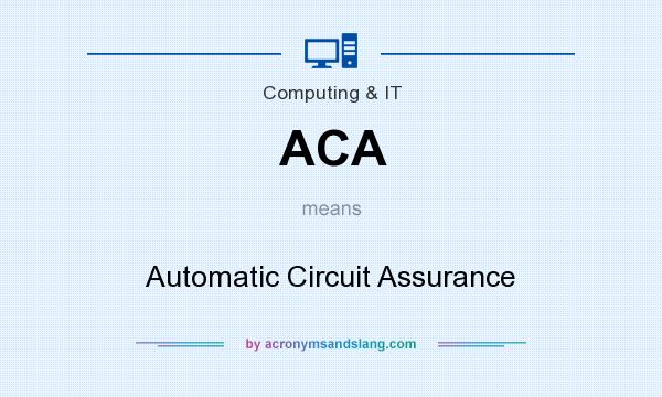 What does ACA mean? It stands for Automatic Circuit Assurance