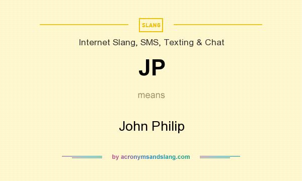 What does JP mean? It stands for John Philip
