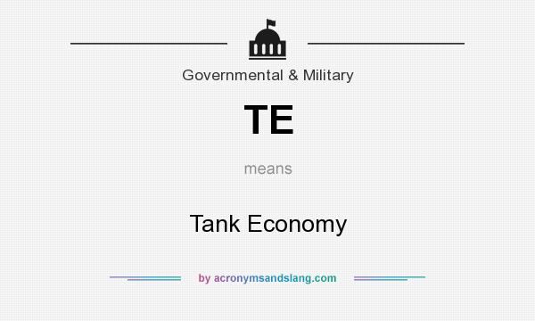 What does TE mean? It stands for Tank Economy