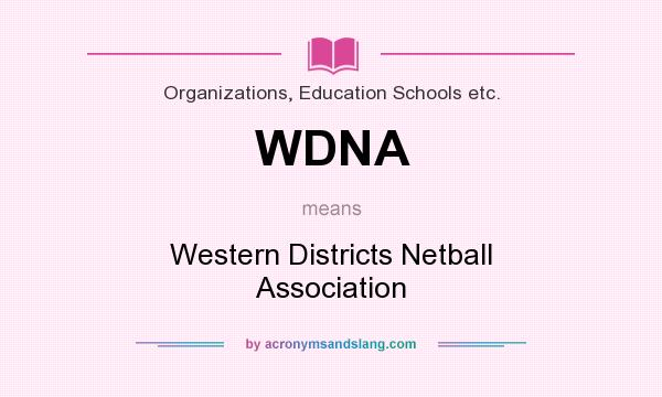 What does WDNA mean? It stands for Western Districts Netball Association