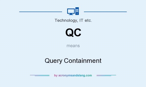 What does QC mean? It stands for Query Containment