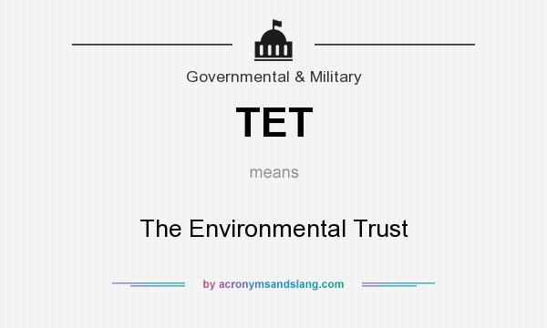 What does TET mean? It stands for The Environmental Trust