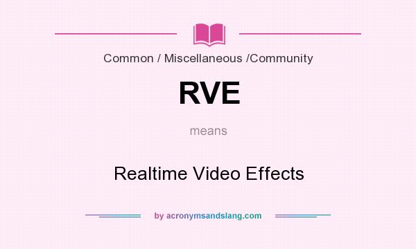 What does RVE mean? It stands for Realtime Video Effects