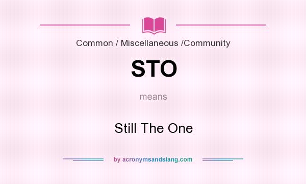 What does STO mean? It stands for Still The One