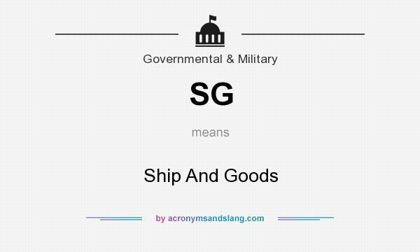 What does SG mean? It stands for Ship And Goods