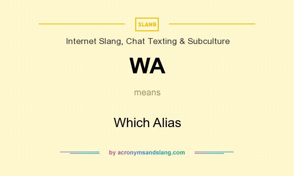 What does WA mean? It stands for Which Alias
