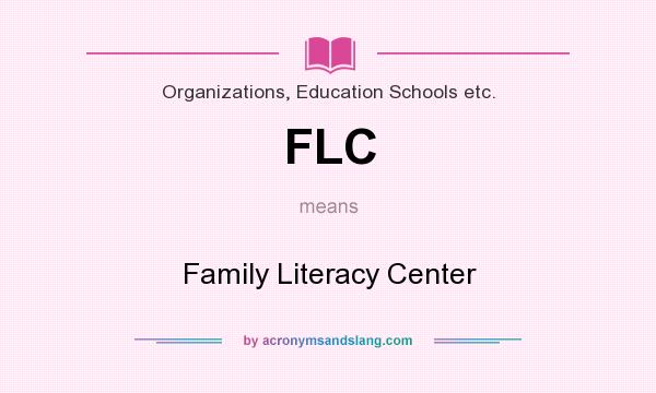 What does FLC mean? It stands for Family Literacy Center