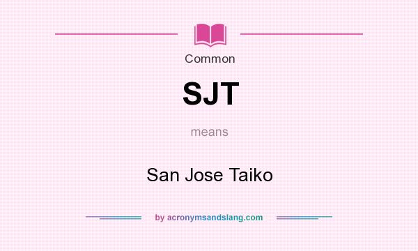 What does SJT mean? It stands for San Jose Taiko