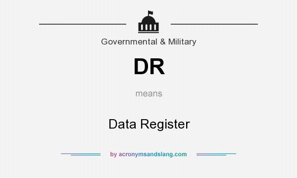What does DR mean? It stands for Data Register