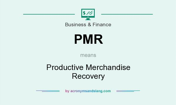 What does PMR mean? It stands for Productive Merchandise Recovery
