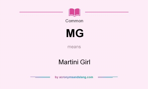 What does MG mean? It stands for Martini Girl