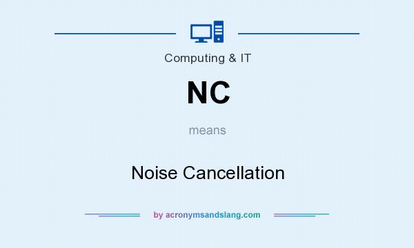 What does NC mean? It stands for Noise Cancellation