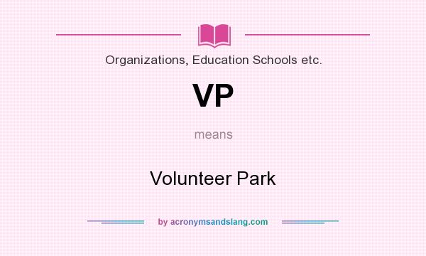 What does VP mean? It stands for Volunteer Park
