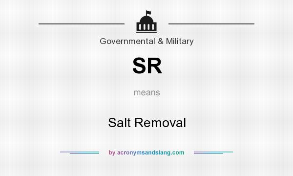What does SR mean? It stands for Salt Removal