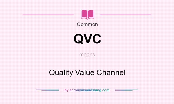 What does QVC mean? It stands for Quality Value Channel