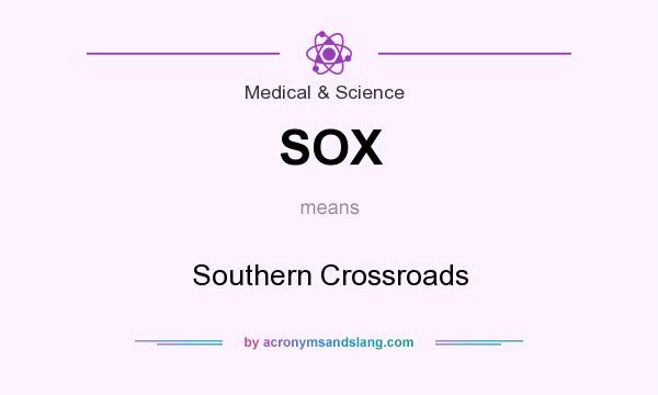 What does SOX mean? It stands for Southern Crossroads