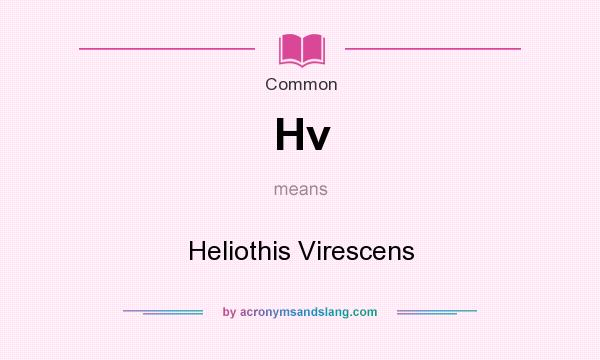 What does Hv mean? It stands for Heliothis Virescens