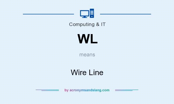 What does WL mean? It stands for Wire Line