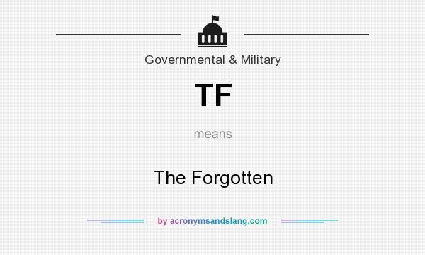 What does TF mean? It stands for The Forgotten