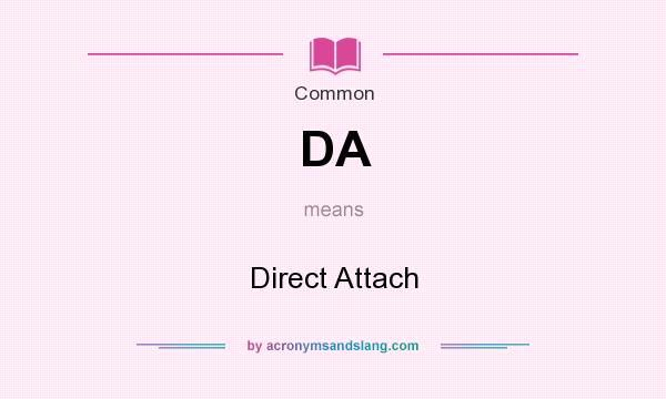 What does DA mean? It stands for Direct Attach