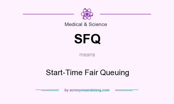 What does SFQ mean? It stands for Start-Time Fair Queuing