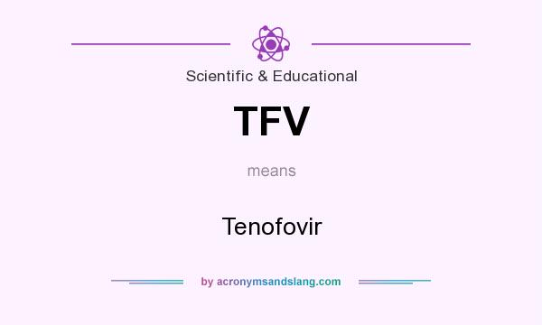 What does TFV mean? It stands for Tenofovir