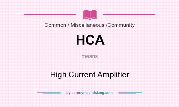What does HCA mean? It stands for High Current Amplifier