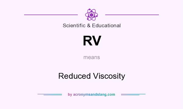 What does RV mean? It stands for Reduced Viscosity