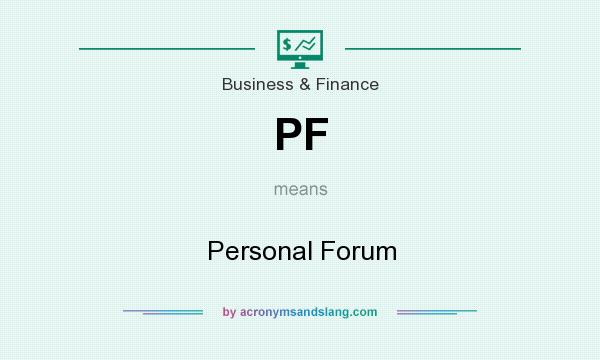 What does PF mean? It stands for Personal Forum