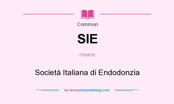 What does SIE mean? It stands for Società Italiana di Endodonzia