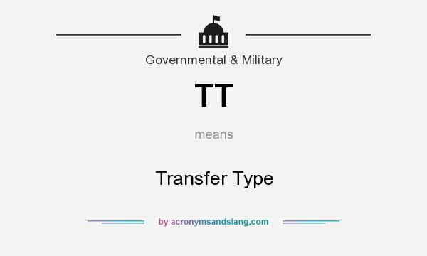 What does TT mean? It stands for Transfer Type