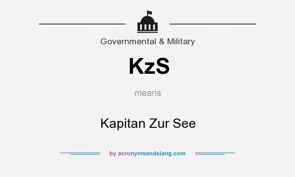 What does KzS mean? It stands for Kapitan Zur See