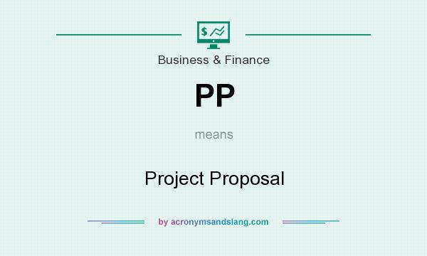 What does PP mean? It stands for Project Proposal
