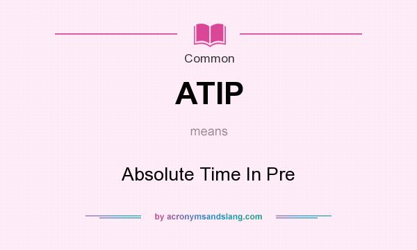 What does ATIP mean? It stands for Absolute Time In Pre