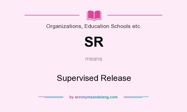 What does SR mean? It stands for Supervised Release