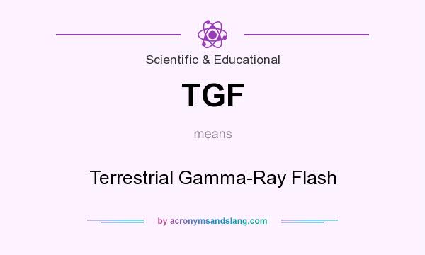 What does TGF mean? It stands for Terrestrial Gamma-Ray Flash