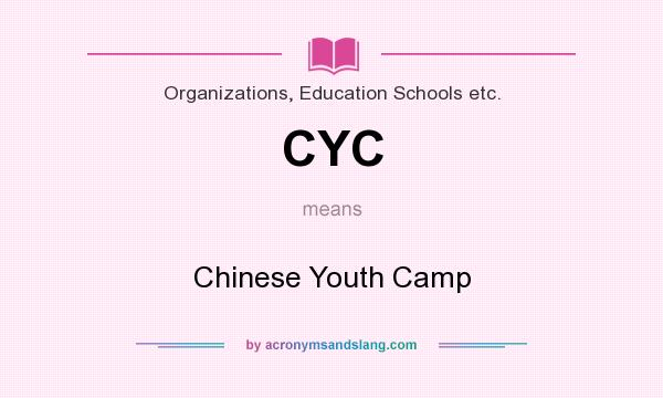 What does CYC mean? It stands for Chinese Youth Camp