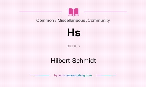 What does Hs mean? It stands for Hilbert-Schmidt