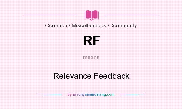 What does RF mean? It stands for Relevance Feedback